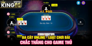 Ba Cây Online - Luật Chơi Bài Chắc Thắng Cho Game Thủ