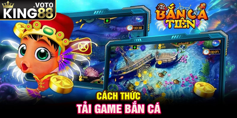 Cách thức tải game bắn cá