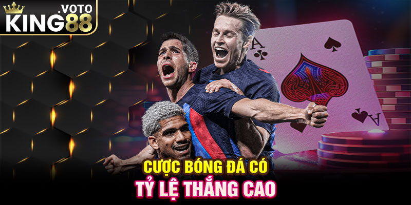 Cược bóng đá có tỷ lệ thắng cao