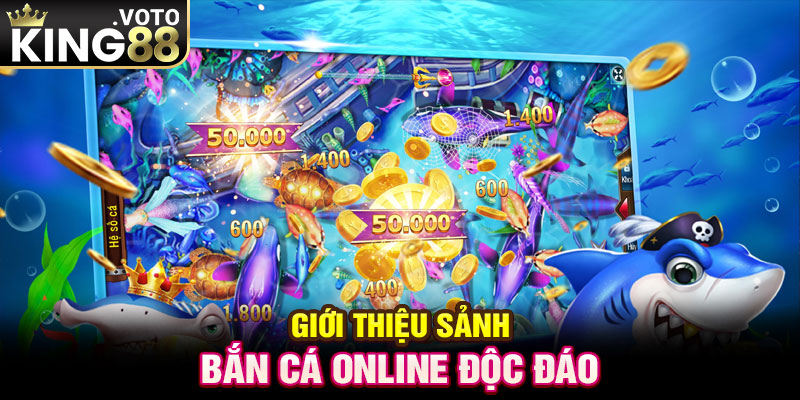 Giới thiệu sảnh bắn cá online độc đáo