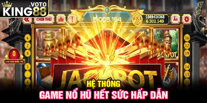 Hệ thống game nổ hũ hết sức hấp dẫn