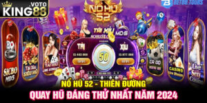 Nổ hũ 52 - Thiên đường quay hũ đáng thử nhất năm 2024