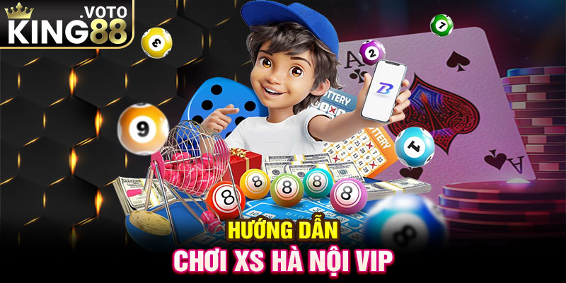 Hướng dẫn chơi XS Hà Nội Vip